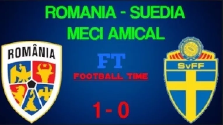 Romania a castigat meciul amical cu Suedia cu scorul de 1 - 0